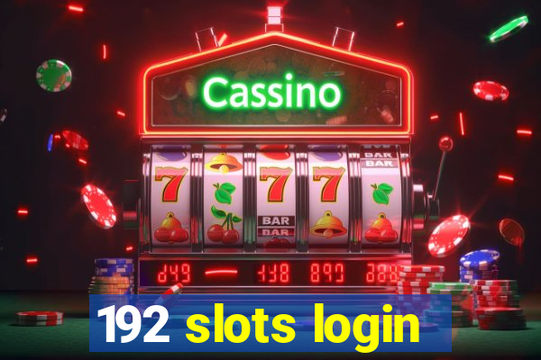 192 slots login